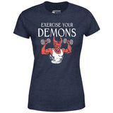 Exercise Your Demons - Women's T-Shirt