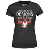Exercise Your Demons - Women's T-Shirt