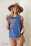 Sorry Can't Golf Bye Mineral Graphic Tank Top