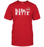Bostonbeaman Be A Man Mafia Tee Shirt