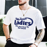 Not Tonight Ladies I'm Here To Get Drunk T-Shirt Funny