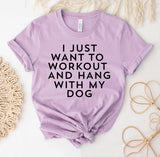I Just Want To Workout and Hang with My Dog T-Shirt
