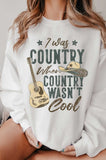 I Was Country When Country Graphic Brushed Sweatshirts