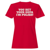 Your Dupa I'm Polish Funny Quote Women's T-Shirt