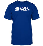 All Trash No Trailer Shirt
