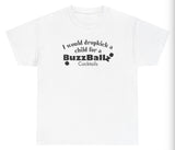 *NEW* I Would Dropkick A Child For A BuzzBallz Cocktail Tee