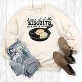 Some of Y'alls Biscuits Ain't Done in the Middle Sweatshirt