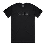 Fair Go Mate T-Shirt
