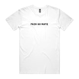 Fair Go Mate T-Shirt