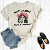 Funny Western But Daddy He's A Cowboy Graphic Tee