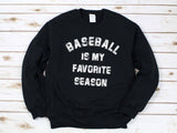 Game Day Baseball Is My Favorite Season Graphic Sweatshirt