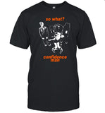 3Am So What Confidence Man Shirt