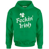 Feckin' Irish - Unisex Hoodie