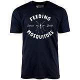 Feeding Mosquitoes Since Birth - Unisex T-Shirt