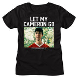 Ferris Bueller's Day Off Let My Cameron Go Womens T-Shirt