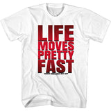 Ferris Bueller's Day Off Life Moves Pretty Fast T-Shirt