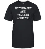 Double Cross Clothing Co My Therapist And I Talk Shit About You Shirt
