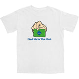 Find Me In The Club T Shirt