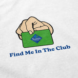 Find Me In The Club T Shirt