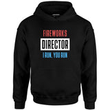Fireworks Director I Run, You Run - Unisex Hoodie