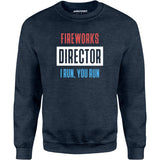 Fireworks Director I Run, You Run - Unisex Sweatshirt