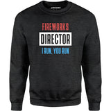 Fireworks Director I Run, You Run - Unisex Sweatshirt