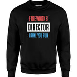 Fireworks Director I Run, You Run - Unisex Sweatshirt