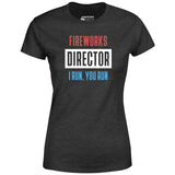 Fireworks Director I Run, You Run - Women's T-Shirt