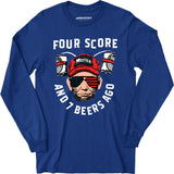 Four Score and 7 Beers Ago - Long Sleeve T-Shirt