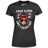 Four Score and 7 Beers Ago - Women's T-Shirt
