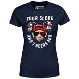 Four Score and 7 Beers Ago - Women's T-Shirt