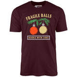 Fragile Balls Handle With Care - Unisex T-Shirt