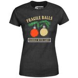 Fragile Balls Handle With Care - Women's T-Shirt