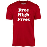 Free High Fives - Unisex T-Shirt