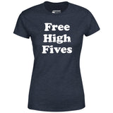 Free High Fives - Women's T-Shirt
