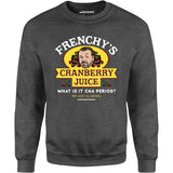 Frenchy's Cranberry Juice - The Departed - Unisex Sweatshirt