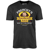 Frenchy's Cranberry Juice - The Departed - Unisex T-Shirt
