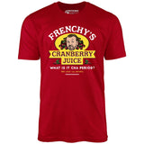 Frenchy's Cranberry Juice - The Departed - Unisex T-Shirt