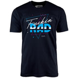 Fuckin' Rad - Unisex T-Shirt