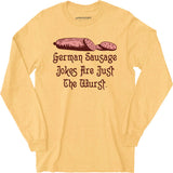 German Sausage Jokes Are Just The Wurst - Long Sleeve T-Shirt