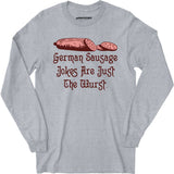 German Sausage Jokes Are Just The Wurst - Long Sleeve T-Shirt