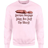 German Sausage Jokes Are Just The Wurst - Unisex Sweatshirt