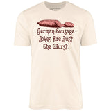 German Sausage Jokes Are Just The Wurst - Unisex T-Shirt