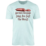 German Sausage Jokes Are Just The Wurst - Unisex T-Shirt