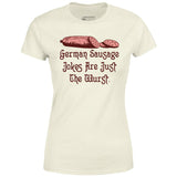 German Sausage Jokes Are Just The Wurst - Women's T-Shirt