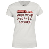 German Sausage Jokes Are Just The Wurst - Women's T-Shirt