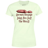 German Sausage Jokes Are Just The Wurst - Women's T-Shirt