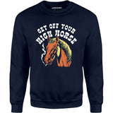 Get Off Your High Horse - Unisex Sweatshirt