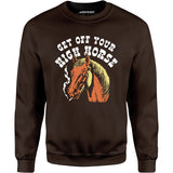 Get Off Your High Horse - Unisex Sweatshirt