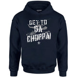 Get To Da Choppa! - Unisex Hoodie